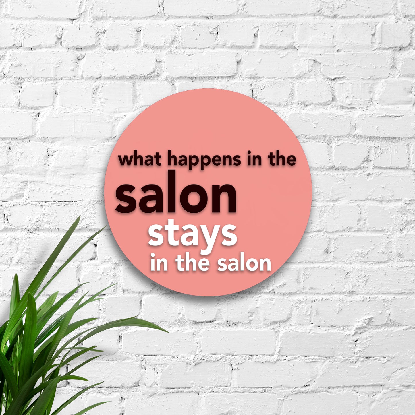 Decorative Acrylic Sign "What happens in the salon..." | 50cm Round