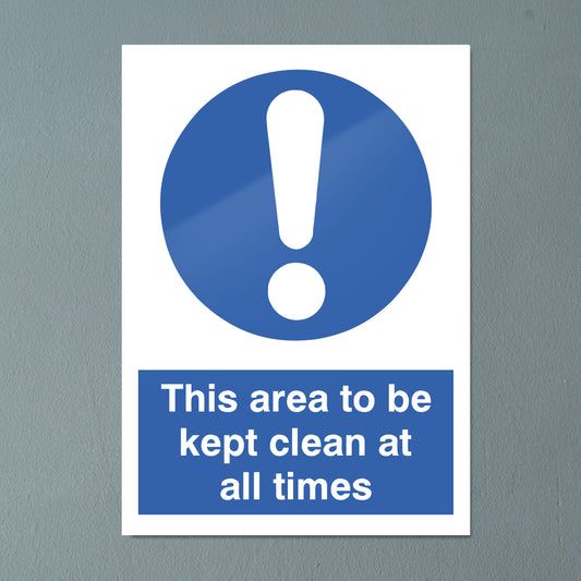 "Area to be kept clean at all times" Mandatory Sign